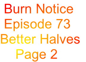 Burn Notice
Episode 73
Better Halves
Page 2